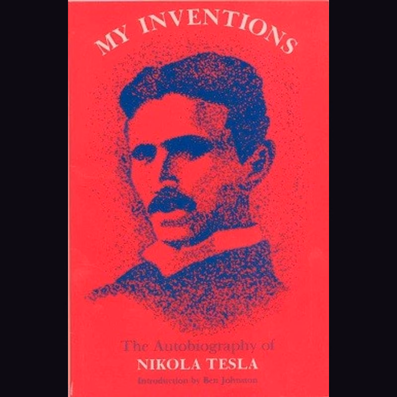 My Inventions: An Autobiography of Nikola Tesla